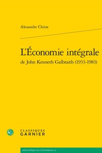 L'Economie Integrale de John Kenneth Galbraith (1933-1983)