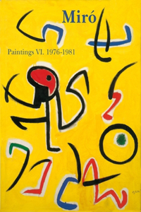 MirÃ³ Catalogue RaisonnÃ©, Paintings, Volume VI: 1976-1981