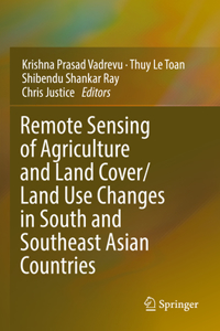 Remote Sensing of Agriculture and Land Cover/Land Use Changes in South and Southeast Asian Countries