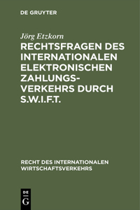 Rechtsfragen des internationalen elektronischen Zahlungsverkehrs durch S.W.I.F.T.