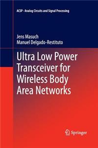 Ultra Low Power Transceiver for Wireless Body Area Networks