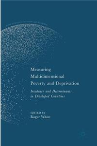 Measuring Multidimensional Poverty and Deprivation