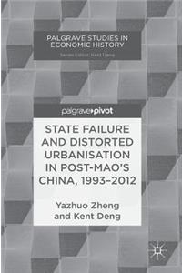 State Failure and Distorted Urbanisation in Post-Mao's China, 1993-2012