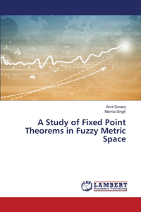 Study of Fixed Point Theorems in Fuzzy Metric Space
