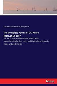 Complete Poems of Dr. Henry More,1614-1687: For the first time collected and edited: with memorial-introduction, notes and illustrations, glossarial index, and portrait, &c.