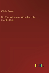 Wagner-Lexicon: Wörterbuch der Unhöflichkeit