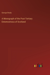 A Monograph of the Post-Tertiary Entomostraca of Scotland