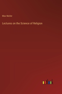 Lectures on the Science of Religion