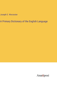 Primary Dictionary of the English Language
