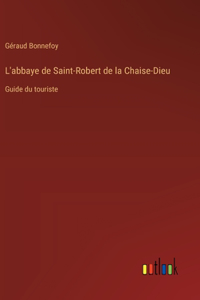 L'abbaye de Saint-Robert de la Chaise-Dieu