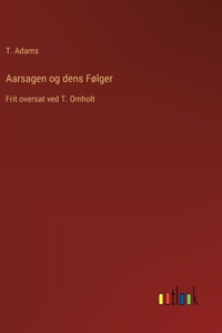 Aarsagen og dens Følger
