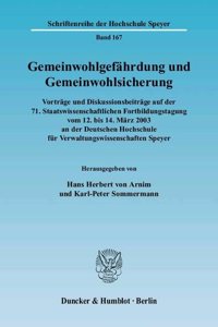 Gemeinwohlgefahrdung Und Gemeinwohlsicherung: Vortrage Und Diskussionsbeitrage Auf Der 71. Staatswissenschaftlichen Fortbildungstagung Vom 12. Bis 14. Marz 23 an Der Deutschen Hochschule Fur Ver