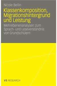 Klassenkomposition, Migrationshintergrund Und Leistung: Mehrebenenanalysen Zum Sprach- Und Leseverständnis Von Grundschülern