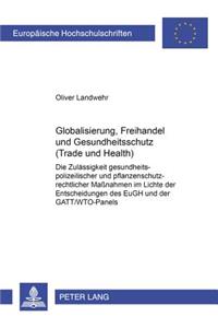 Globalisierung, Freihandel Und Gesundheitsschutz (Trade and Health)