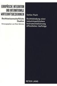 Rechtsbindung einer industriepolitischen Instrumentalisierung oeffentlicher Auftraege