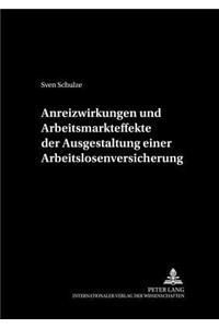 Anreizwirkungen Und Arbeitsmarkteffekte Der Ausgestaltung Einer Arbeitslosenversicherung