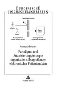 Paradigma Und Autorisierungskonzepte Organisationsuebergreifender Elektronischer Patientenakten