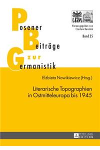 Literarische Topographien in Ostmitteleuropa Bis 1945