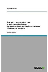 Stottern - Abgrenzung von entwicklungsbedingten Redeunflüssigkeiten, beginnendem und manifestem Stottern