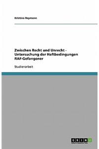 Zwischen Recht und Unrecht - Untersuchung der Haftbedingungen RAF-Gefangener
