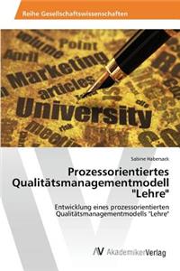 Prozessorientiertes Qualitätsmanagementmodell "Lehre"