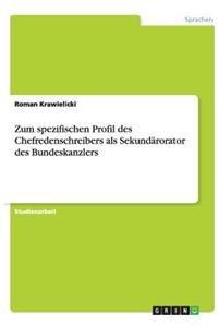 Zum Spezifischen Profil Des Chefredenschreibers ALS SekundÃ¤rorator Des Bundeskanzlers