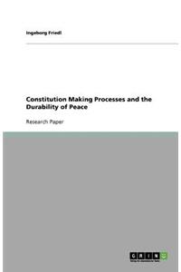 Constitution Making Processes and the Durability of Peace