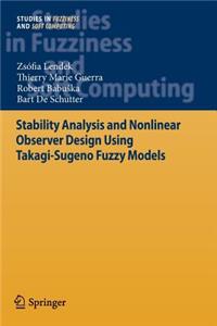 Stability Analysis and Nonlinear Observer Design Using Takagi-Sugeno Fuzzy Models