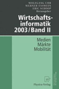 Wirtschaftsinformatik 2003/Band II: Medien -- Märkte -- Mobilität