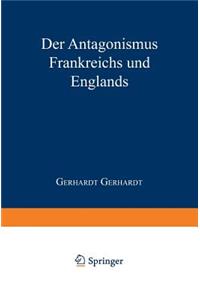 Antagonismus Frankreichs Und Englands Vom Politisch-Militairischen Standpunkte Und Die Wahrscheinlichkeit Einer Französischen Truppenlandang Auf Der Englischen Südküste