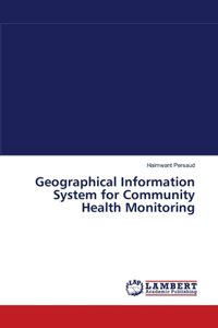 Geographical Information System for Community Health Monitoring