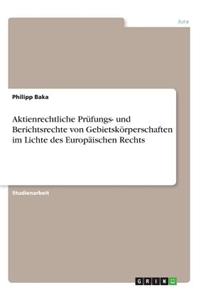 Aktienrechtliche Prüfungs- und Berichtsrechte von Gebietskörperschaften im Lichte des Europäischen Rechts