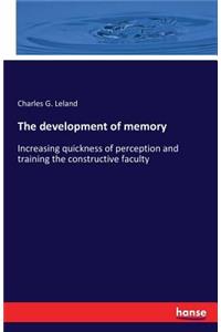 development of memory: Increasing quickness of perception and training the constructive faculty