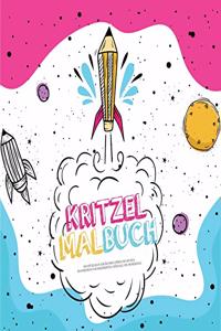 Kritzel Malbuch: Ein Kritzelbuch zum Zeichnen, Lernen und Kritzeln. Ein Kinderbuch für Kindergarten, Vorschule und Grundschule