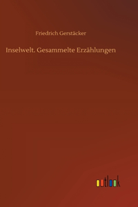 Inselwelt. Gesammelte Erzählungen