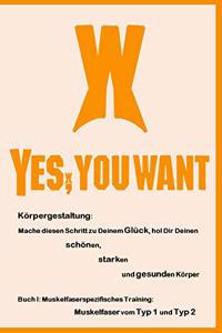 Yes, You Want. Körpergestaltung