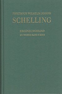 Friedrich Wilhelm Joseph Schelling: Historisch-Kritische Ausgabe / Reihe I: Werke. Erganzungsband Zu Den Werken Band 5-9