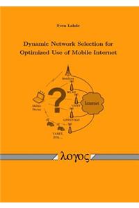 Dynamic Network Selection for Optimized Use of Mobile Internet