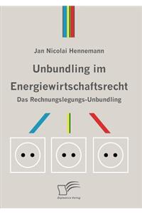 Unbundling im Energiewirtschaftsrecht