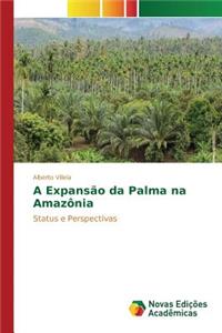 A Expansão da Palma na Amazônia