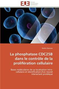Phosphatase Cdc25b Dans Le Contrôle de la Prolifération Cellulaire