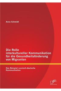 Die Rolle interkultureller Kommunikation für die Gesundheitsförderung von Migranten