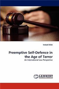Preemptive Self-Defence in the Age of Terror