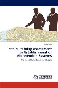 Site Suitability Assessment for Establishment of Bioretention Systems