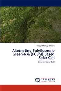 Alternating Polyfluorene Green-6 & (PCBM) Based Solar Cell