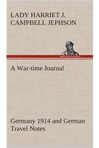 War-time Journal, Germany 1914 and German Travel Notes