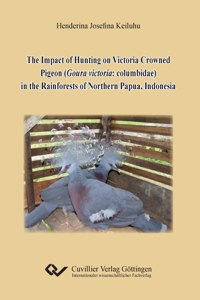 The Impact of Hunting on Victoria Crowned Pigeon (Goura victoria