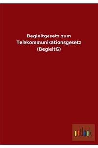 Begleitgesetz Zum Telekommunikationsgesetz (Begleitg)