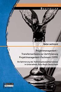 Projektmanagement - Transfernachweis zur Zertifizierung Projektmanagement-Fachmann (GPM)