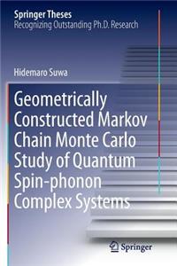 Geometrically Constructed Markov Chain Monte Carlo Study of Quantum Spin-Phonon Complex Systems